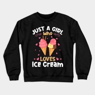 Just a Girl who Loves Ice Cream Crewneck Sweatshirt